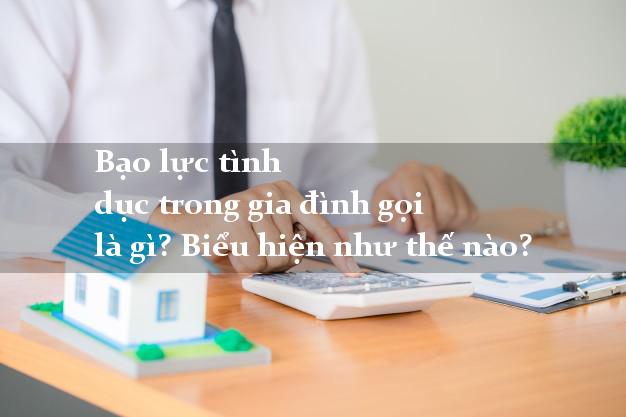 Bạo lực tình dục trong gia đình là gì? Biểu hiện như thế nào?
